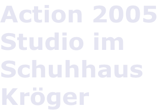 Action 2005 Studio im  Schuhhaus Kröger