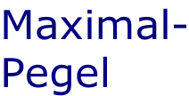 Maximal- Pegel
