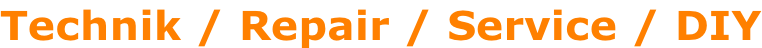 Technik / Repair / Service / DIY
