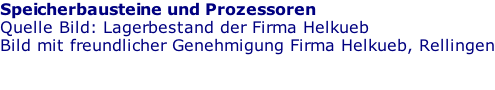 Speicherbausteine und Prozessoren Quelle Bild: Lagerbestand der Firma Helkueb Bild mit freundlicher Genehmigung Firma Helkueb, Rellingen