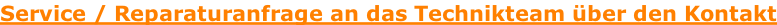 Service / Reparaturanfrage an das Technikteam über den Kontakt